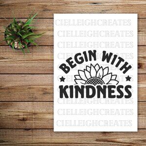 *2 for $20* Begin with Kindness Sunflower Vinyl Decal Sticker Handcrafte